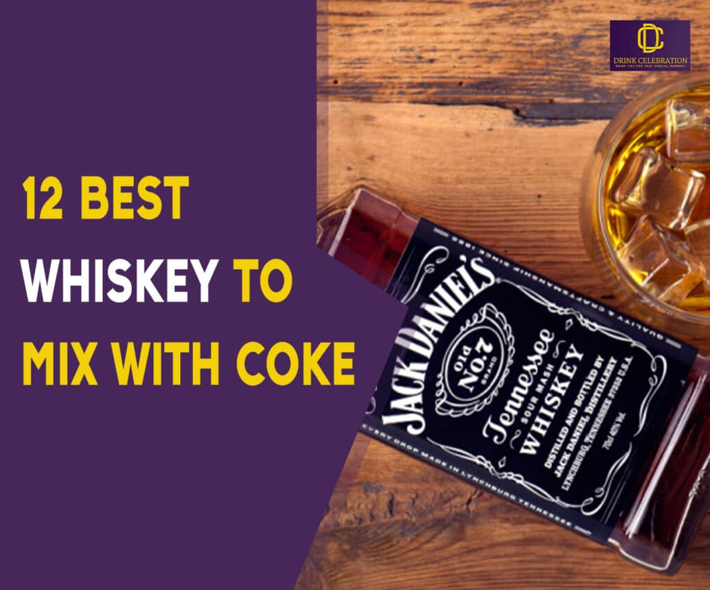 12 Best Whiskey to Mix With Coke