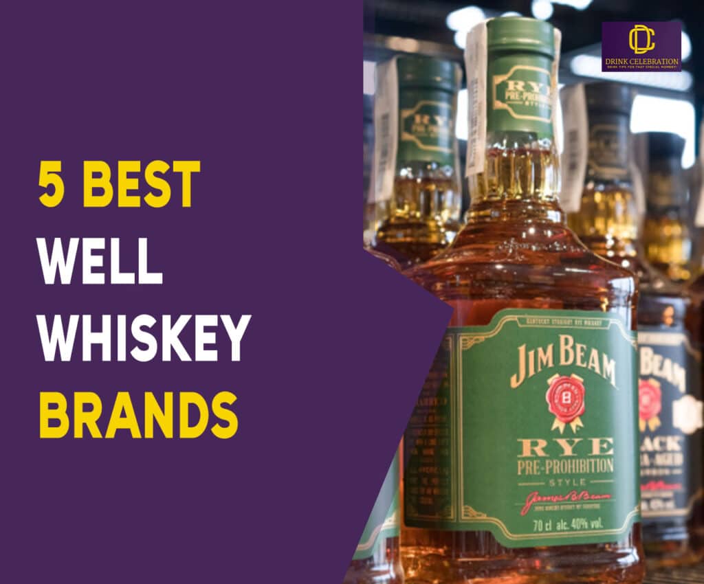 5 Best Well Whiskey Brands