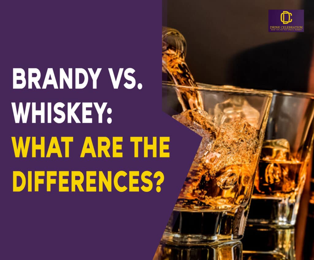 Brandy vs. Whiskey: What Are the Differences?