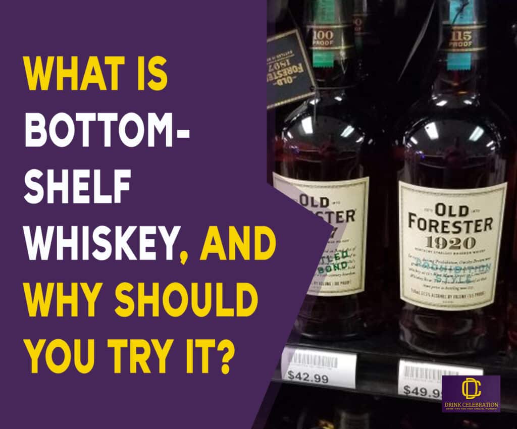 What Is Bottom-Shelf Whiskey, and Why Should You Try It?