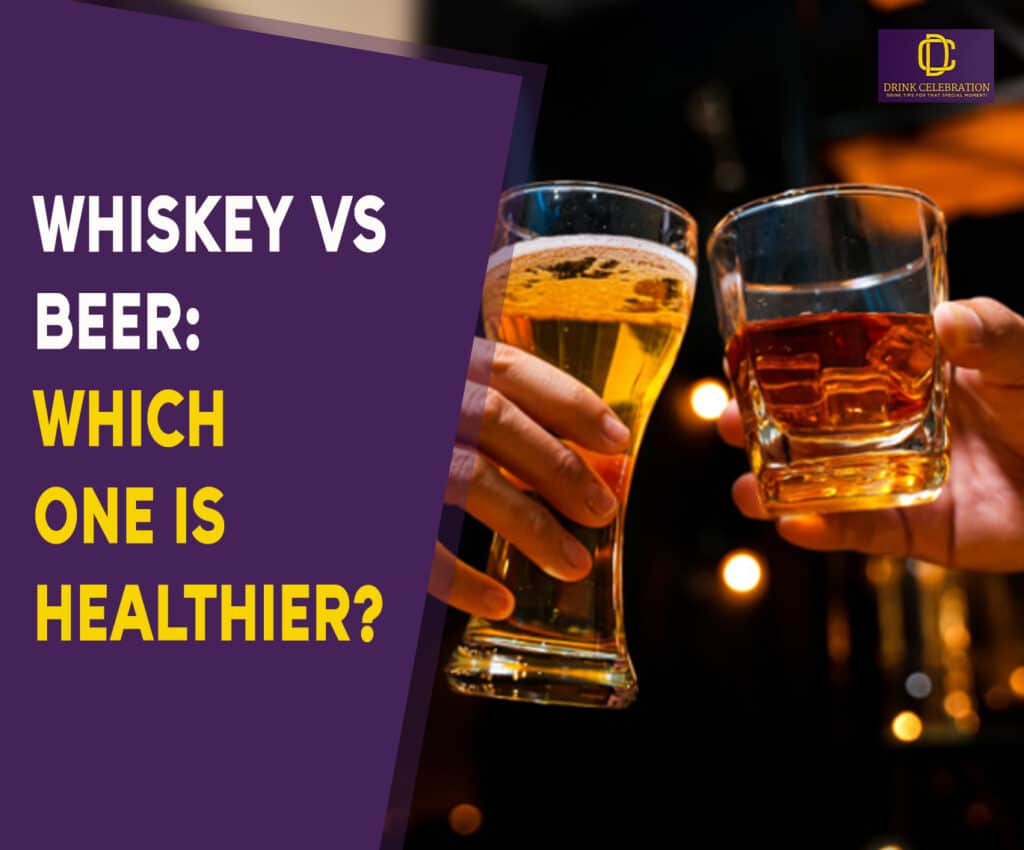 Whiskey vs Beer: Which One is Healthier?