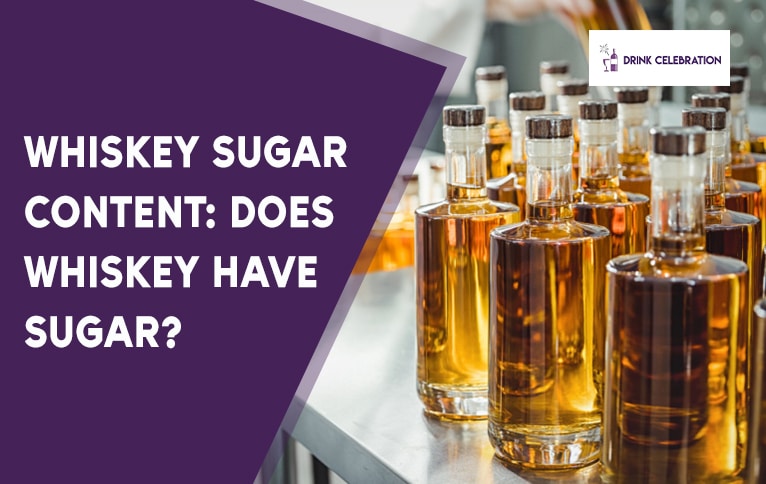 Whiskey Sugar Content: Does Whiskey Have Sugar?