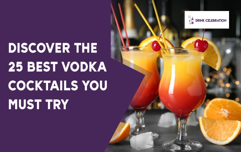 Discover the 25 Best Vodka Cocktails You Must Try in 2023