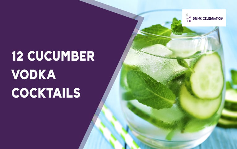 12 Cucumber Vodka Cocktails