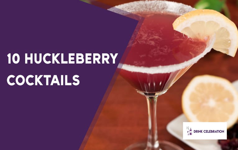 10 Huckleberry Cocktails