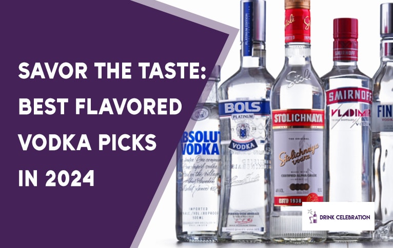Savor the Taste: Best Flavored Vodka Picks in 2024