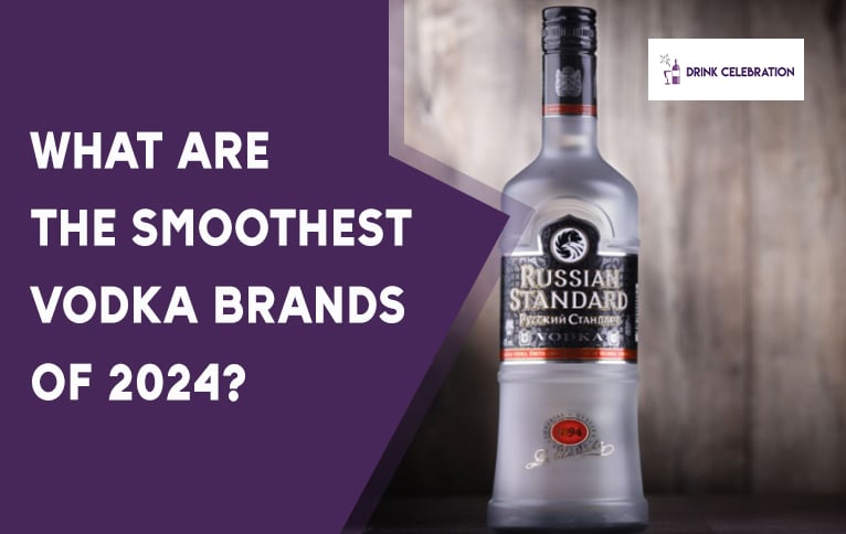 What Are the Smoothest Vodka Brands of 2024?